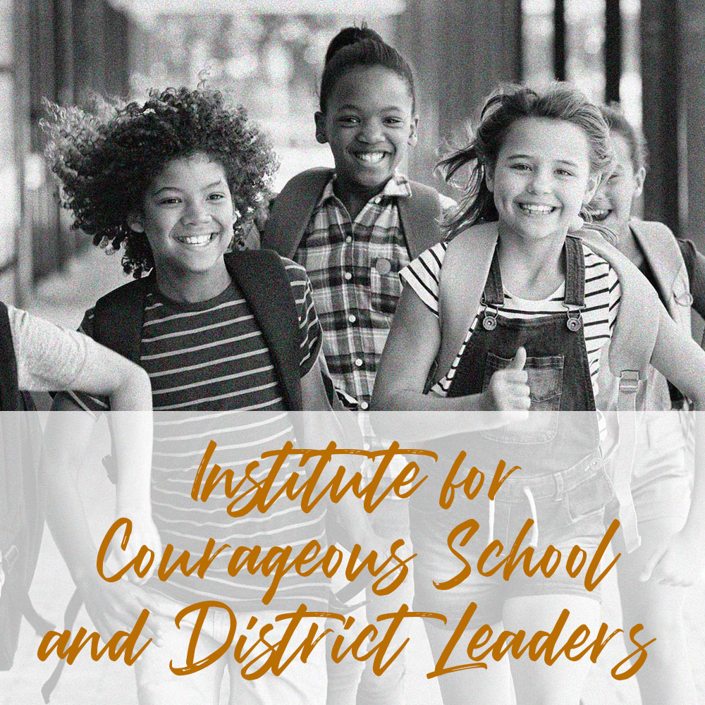 National Institute for Courageous School and District Leaders